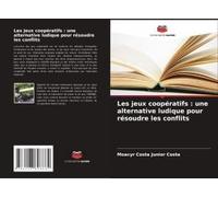 Les Jeux Coopératifs : Une Alternative Ludique Pour Résoudre Les Conflits