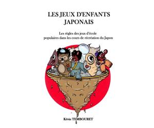 Les jeux d’enfants japonais: Les règles des jeux populaires dans la cour de récréation des écoles du Japon