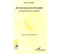Les jeux de balle en Picardie Les frontières de l'invisible - Marie Cegarra - L'harmattan - broché - Livre