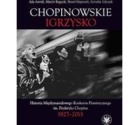 Les Jeux de Chopin. Histoire du concours international de piano Frédéric Chopin