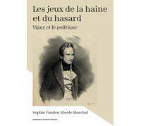 Les jeux de la haine et du hasard: Vigny et le politique