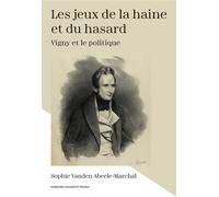 Les jeux de la haine et du hasard: Vigny et le politique