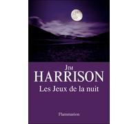 Les Jeux de la nuit - Jim Harrison - Flammarion - broché - Roman