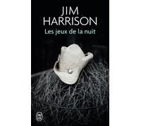 Les jeux de la nuit - Jim Harrison - J'ai Lu - Poche - Roman