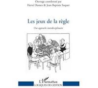 Jean-Baptiste Suquet, Hervé Dumez – Les jeux de la règle – Une approche interdisciplinaire – Broché