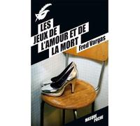 Fred Vargas – Les jeux de l'amour et de la mort – Roman – Poche