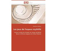 Les jeux de l'espace mythifié: Lecture croisée de L'Emploi du Temps de Michel Butor et d'Homo Zappiens de Viktor Pelevine