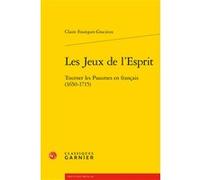 Les Jeux de l'Esprit: Tourner les Psaumes en français (1650-1715)