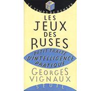 Les Jeux des ruses : Petit traité d'intelligence pratique