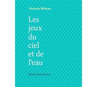 Les jeux du ciel et de l'eau Edition bilingue français-grec - Yannis Ritsos - Doucey Bruno - broché - Poésie