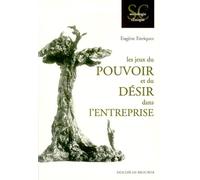 Les jeux du pouvoir et du désir dans l'entreprise