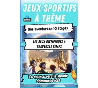 Les Jeux Olympiques à Travers le Temps: Découvrez un Guide Unique de Jeux Sportifs
