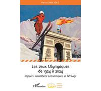 Les Jeux Olympiques de 1924 à 2024 Impacts, retombées économiques et héritage - Pierre Chaix - Campus Ouvert - broché - Guide
