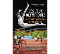 Les Jeux Olympiques: Histoires insolites et secrètes