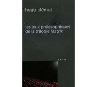 Les Jeux Philosophiques De La Trilogie Matrix