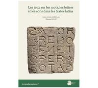 Les Jeux Sur Les Mots, Les Lettres Et Les Sons Dans Les Textes Latins