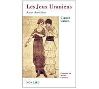 Les jeux uraniens Amor amicitiae - Claude Cahun - Non Lieu - broché - Roman