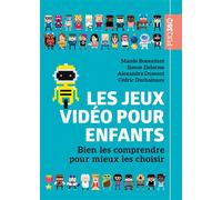 Les jeux vidéo pour enfants Bien les comprendre pour mieux les choisir - Maude Bonenfant - Presses Universite Du Quebec - broché - Guide