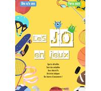 Les JO en jeux: Un cahier d'activités amusantes et instructives, dès 8 ans, pour suivre tous les sports des JO de Paris 2024.