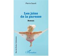 Les joies de la paresse Roman - Pierre Sauvil - L'harmattan - broché - Roman