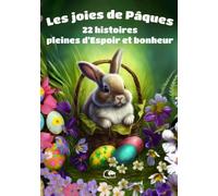 Les joies de Pâques 22 histoires pleines d'Espoir et bonheur: Histoires illustrées de Pâques à lire aux enfants à partir de 3 ans