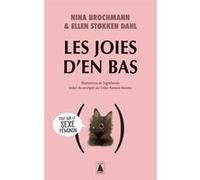 Les Joies d'en bas Nina Brochmann (Auteur), Ellen Stokken Dahl (Auteur), Céline Romand-Monnier (Traduction)