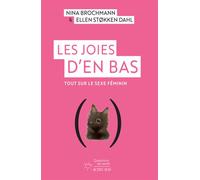 Nina Brochmann et Ellen Stokken Dahl – Les Joies d'en bas – Tout sur le sexe féminin