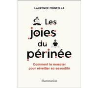 Les joies du périnée – Comment le muscler pour réveiller sa sexualité – Flammarion