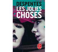 Les Jolies choses - Virginie Despentes - Lgf - Poche - Roman