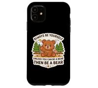 Les Jolies Filles restent Toujours toi-même à Moins Que Vous ne puissiez être Une Blague sur Un Ours Coque pour iPhone 11