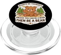 Les Jolies Filles restent Toujours toi-même à Moins Que Vous ne puissiez être Une Blague sur Un Ours PopSockets PopGrip pour MagSafe