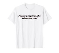 Les Jolies Personnes Font des erreurs trop drôles. Y2K T-Shirt