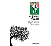 Les Jouets vivants - Jean-Yves Cendrey - De L'olivier Eds - broché - Roman