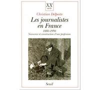 Les Journalistes en France 1880-1950. Naissance et construction d'une profession