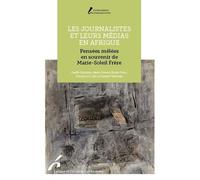 LES JOURNALISTES ET LEURS MEDIAS EN AFRIQUE: PENSEES MELEES EN SOUVENIR DE MARIE-SOLEIL FRERE