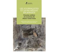 Les journalistes et leurs médias en Afrique Pensées mêlées en souvenir de Marie-Soleil Frère - Gaëlle Ducarme - Universite De Bruxelles Eds - broché - Essai