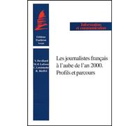 Les Journalistes Français À L'aube De L'an 2000 - Profils Et Parcours