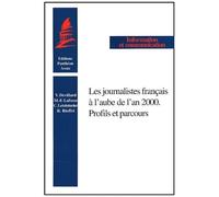 Les Journalistes Français À L'aube De L'an 2000 - Profils Et Parcours