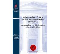 Les journalistes français et leur environnement : 1990-2012 Le cas de la presse d'information générale et politique - Christine Leteinturier - Panthéon-Assas - broché - Etude