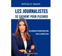 Les Journalistes se cachent pour pleurer Une journaliste franco-israélienne face à la guerre à Gaza - Nathalie Nagar - VA Press - broché - Essai