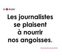 Les journalistes se plaisent à nourrir nos angoisses (15x10cm) - Sticker/autocollant G