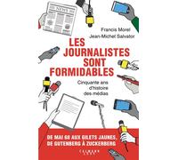 Les journalistes sont formidables 50 ans d'histoire des médias - Francis Morel - Calmann-Levy - broché - Essai