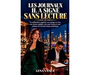 LES JOURNAUX IL A SIGNÉ SANS LECTURE: Un milliardaire angoissé, un mariage en crise, une épouse négligée, une autre femme et une romance de seconde chance pathétique