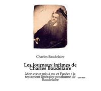 Les journaux intimes de Charles Baudelaire Mon coeur mis à nu et Fusées : le testament littéraire posthume de Baudelaire - Charles Baudelaire - Culturea - broché - Roman