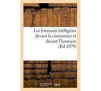 Les Journaux Irréligieux Devant La Conscience Et Devant L'honneur