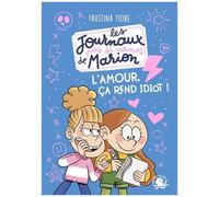 Les Journaux (Pas Si) Intimes De Marion - L'amour, Ça Rend Idiot !