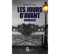 Les jours d'avant Trois histoires - René Chalem - Publishroom - broché - Roman