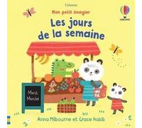 Les jours de la semaine - Mon petit imagier Anna Milbourne (Auteur), Lesley Sims (Contributions), Grace Habib (Illustration), Tabitha Blore (Conception couverture ou illustration), Véronique Duran (Tr