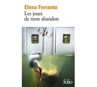 Elena Ferrante – Les jours de mon abandon – Roman – Poche – Gallimard