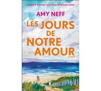 Les Jours de notre amour Amy Neff (Auteur), Marion Schwartz (Traduction)